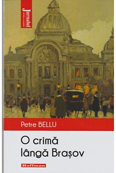 Editura Hoffman O crima langa Brasov, Petre Bellu