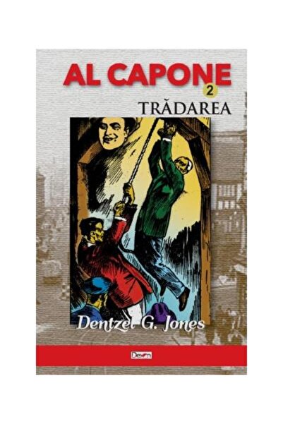 Editura Dexon Al Capone 2. Tradarea, Dentzel G.Jones