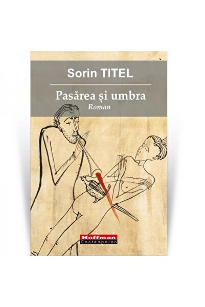 Editura Hoffman Pasarea si umbra, Sorin Titel