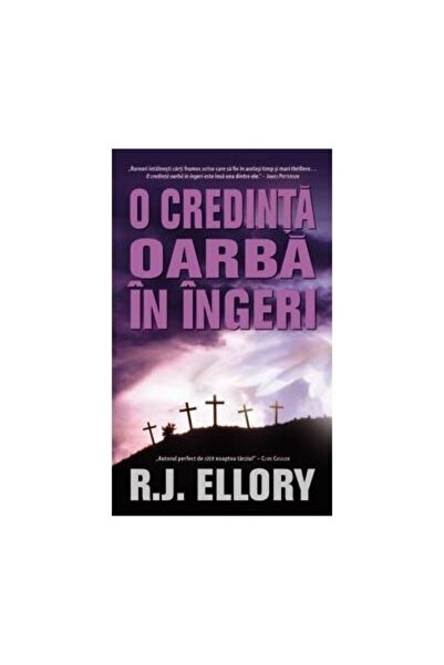 Editura Leda O credinta oarba in ingeri, R. J. Ellory