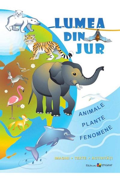 Editura Epigraf Lumea din jur. Imagini, texte, activitati, Ala Buj