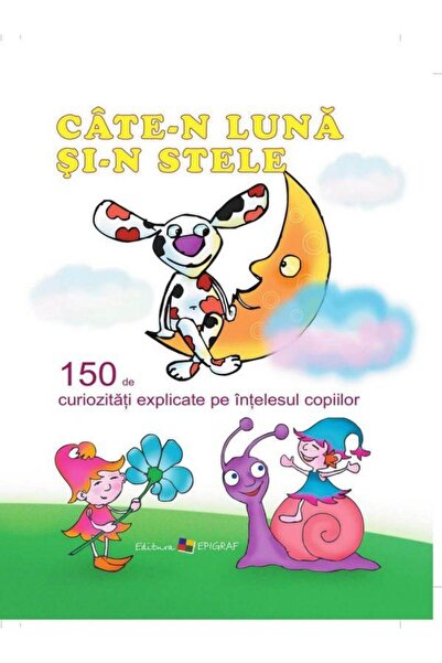 Editura Epigraf Cate-n luna si-n stele. 150 de curiozitati explica