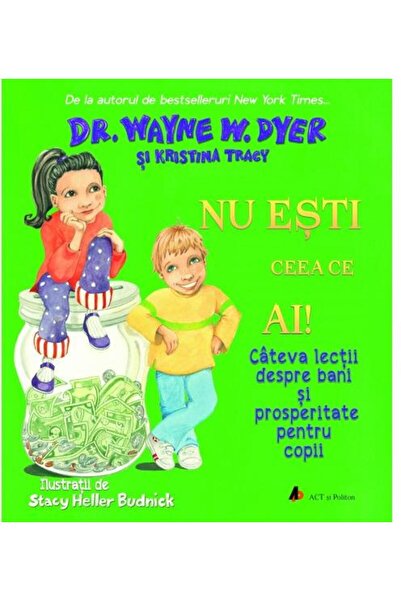 Editura Act si Politon Nu esti ceea ce ai! Cateva lectii despre bani si p