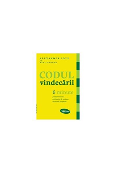 Editura Lifestyle Codul vindecarii. 6 minute pentru vindecarea probl