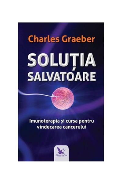 Editura For You Solutia salvatoare. Imunoterapia si cursa pentru v