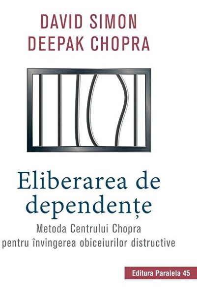 Editura Paralela 45 Eliberarea de dependente. Metoda Centrului Chopra