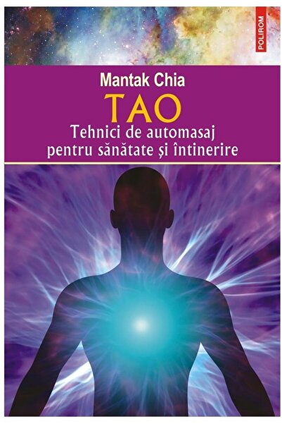 Editura Polirom Tao. Tehnici de automasaj pentru sanatate si intin