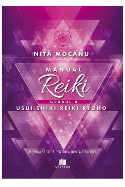 Editura Creator Manualul Reiki. Gradul 2, Nita Mocanu