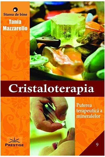Editura Prestige Cristaloterapia. Puterea terapeutica a mineralelor