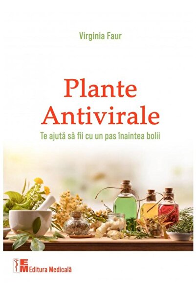 Editura Medicala Plante antivirale (Te ajuta sa fii cu un pas inain