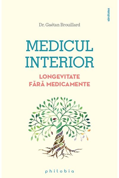 Editura Philobia Medicul interior. Longevitate fara medicamente, Ga