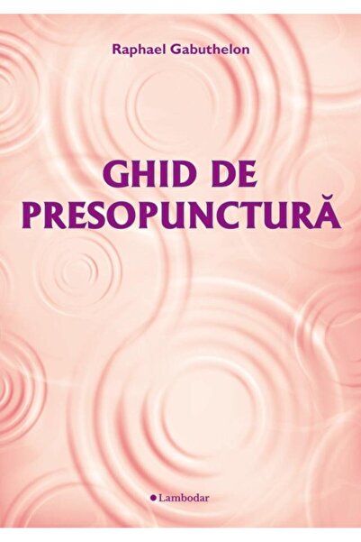 Editura Lambodar Ghid de presopunctura, Raphael Gabuthelon