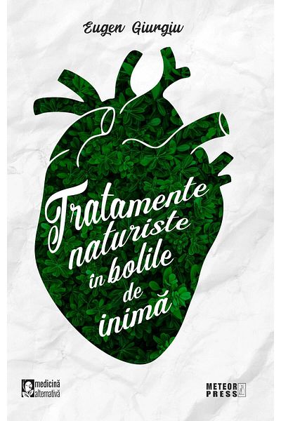Editura Meteor Press Tratamente naturiste in bolile de inima, Eugen Giu