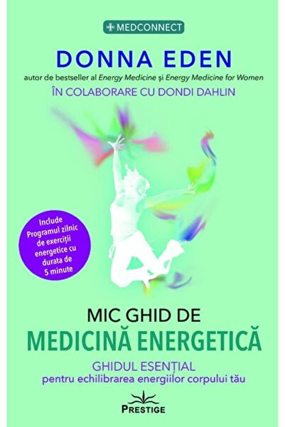 Editura Prestige Mic ghid de Medicina Energetica. Ghidul esential p