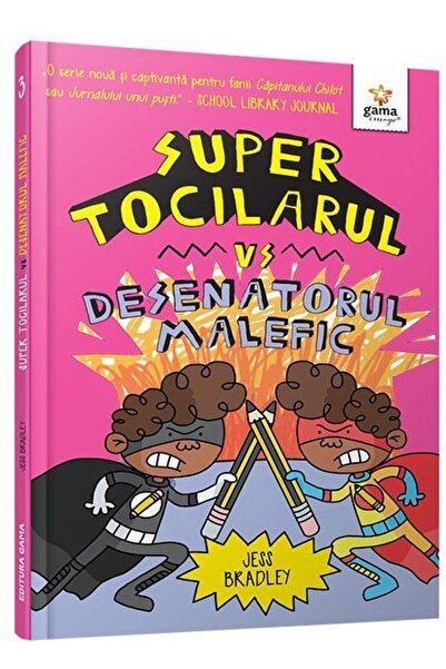 Editura Gama Super Tocilarul vs Desenatorul Malefic, Jess Bradl