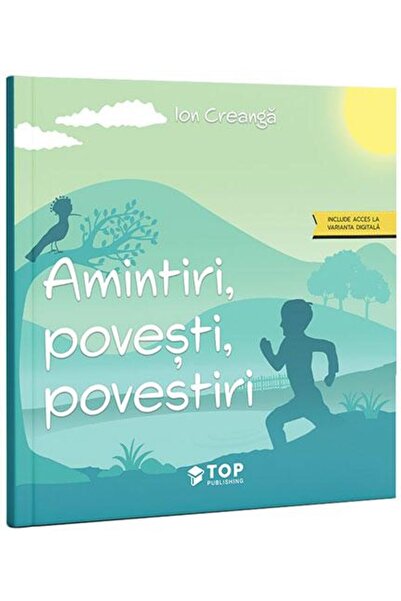 Editura Top Publishing Amintiri, povesti, povestiri, Ion Creanga