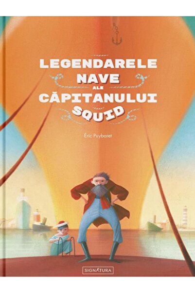 Editura Signatura Legendarele nave ale capitanului Squid, Eric Puyba