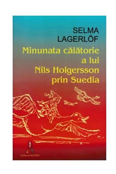 Editura Astro Minunata calatorie a lui Nils Holgersson prin Sued