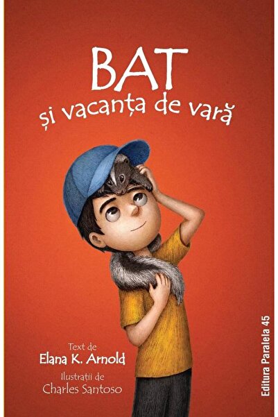 Editura Paralela 45 Bat si vacanta de vara, Elana K. Arnold