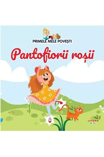 Editura Litera Primele mele povesti. Pantofiorii rosii