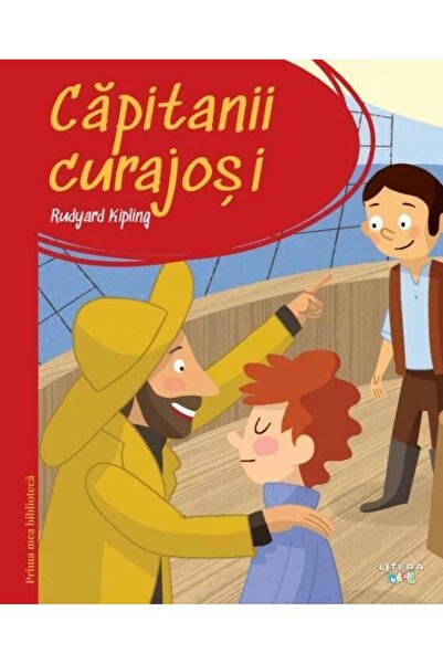 Editura Litera Prima mea biblioteca. Capitanii curajosi, Rudyard