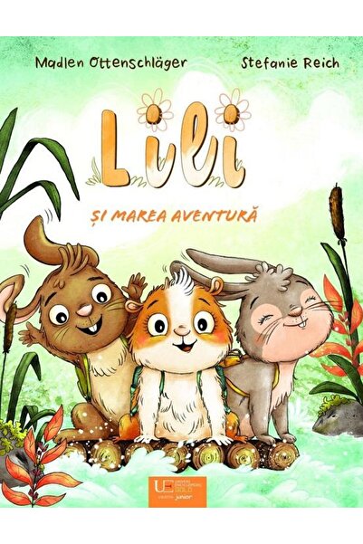 Editura Univers Enciclopedic Junior Lili si marea aventura, Stefanie Reich