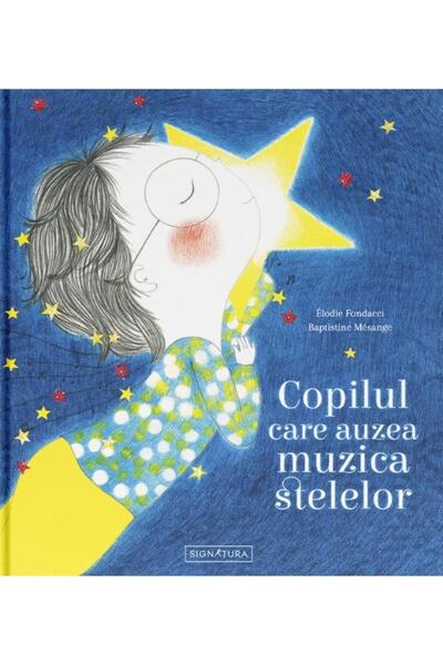 Editura Signatura Copilul care auzea muzica stelelor, Elodie Fondacc