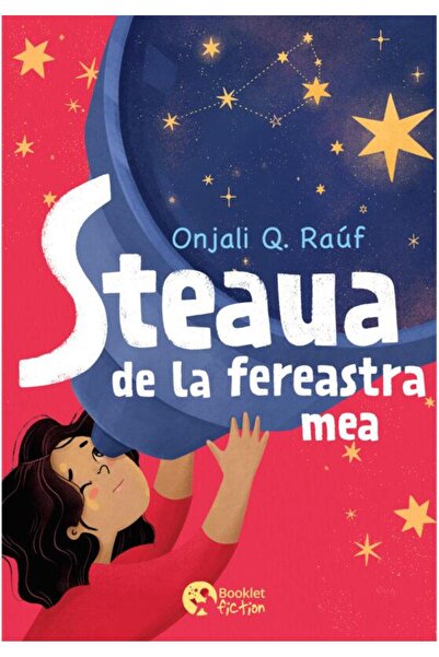 Editura Booklet Fiction Steaua de la fereastra mea, Onjali Q. Rauf