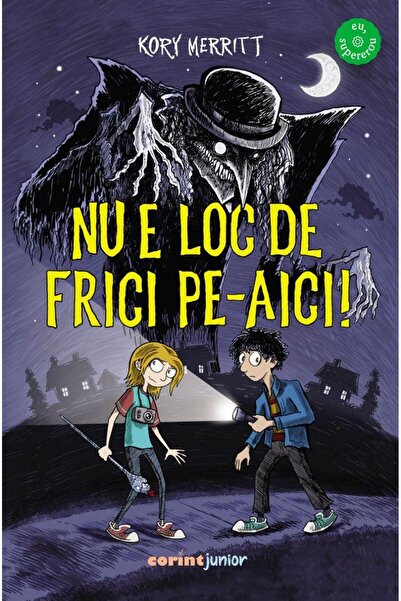Editura Corint Junior Nu e loc de frici pe-aici!, Kory Merritt