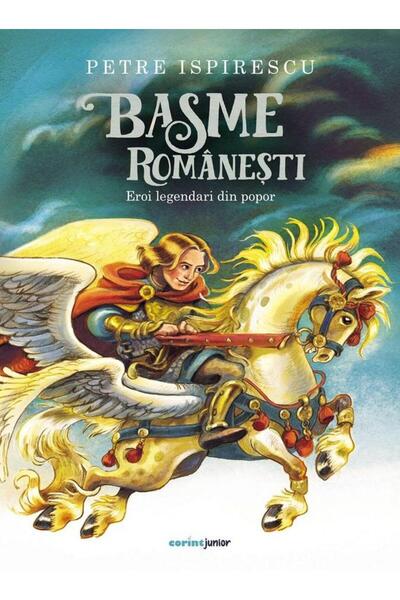 Editura Corint Junior Basme romanesti. Eroi legendari din popor, Petre I