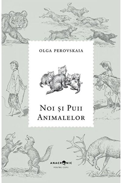 Editura Anacronic Noi si puii animalelor, Olga Perovskaia