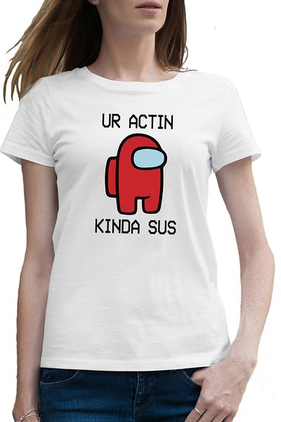 OEM Tricou femei Ur Actin Kinda Sus Among Us
