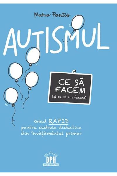 Editura Didactica Publishing House Autism. What to do (and what not to do), Marco P