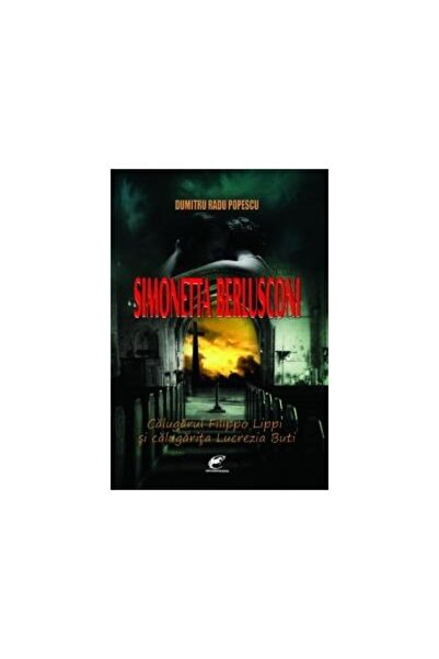 Editura Contemporanul Simonetta Berlusconi. Calugarul Filippo Lippi si c