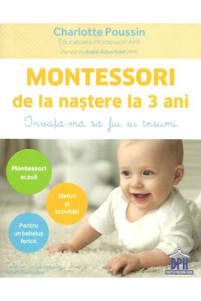 Editura Didactica Publishing House Montessori from birth to 3 years. Teach me to be