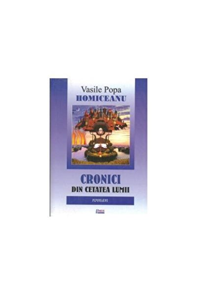 Editura Limes Cronici din cetatea lumii, Vasile Popa Homiceanu