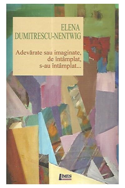 Editura Limes Adevarate sau imaginate, de intamplat s-au intampl