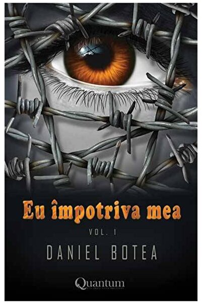 Editura Quantum Publishers Eu impotriva mea - volumul 1, Daniel Botea