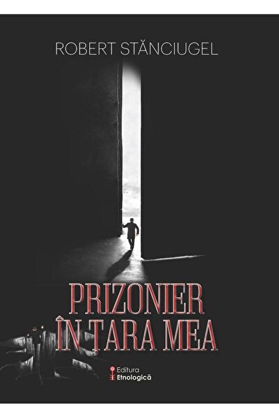 Editura Etnologica Prizonier in tara mea. In memoriam Cristea Sandu T