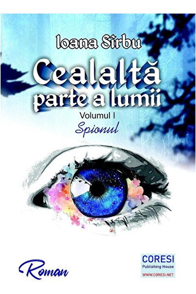 Editura Coresi Cealalta parte a lumii. Volumul I: Spionul. Roman,