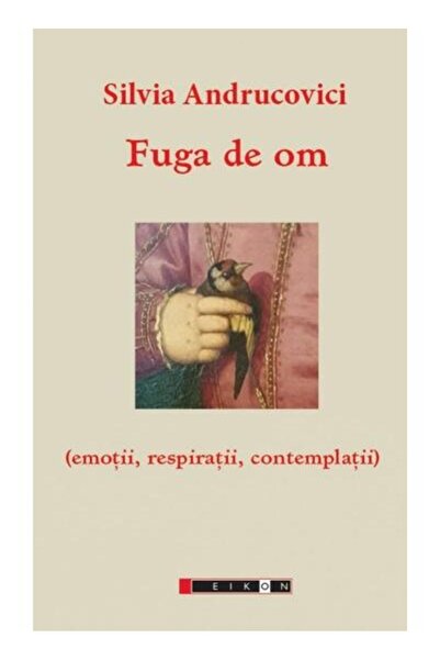 Editura Eikon Fuga de om (emotii, respiratii, contemplatii), Sil