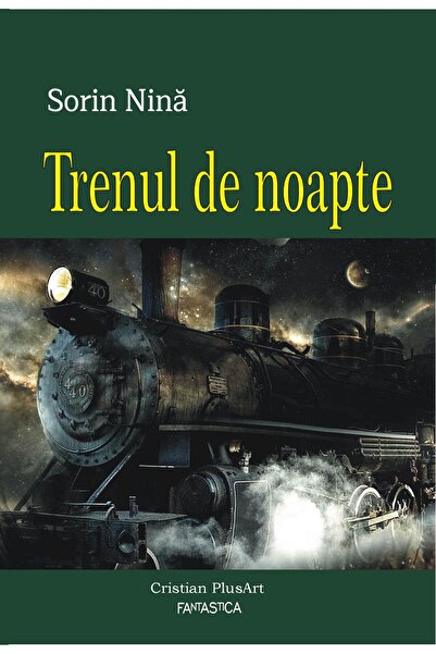 Editura Cristian PlusArt Trenul de noapte, Sorin Nina