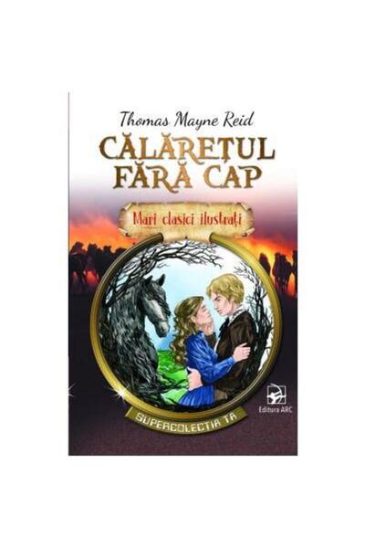 Editura Arc Calaretul fara cap. Mari clasici ilustrati, Thomas
