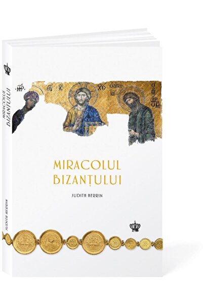 Editura Baroque Books & Arts Miracolul Bizantului. Carte album, Judith Herrin