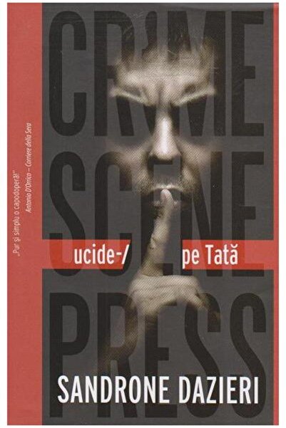Editura Crime Scene Press Ucide-l pe Tata, Sandrone Dazieri
