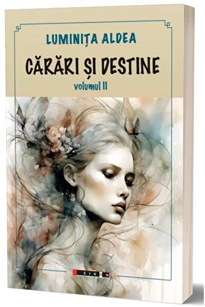 Editura Eikon Carari si destine. Volumul II, Luminita Aldea