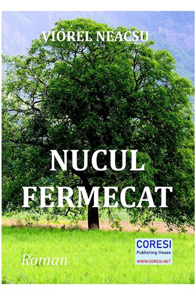 Editura Coresi Nucul fermecat. Roman, Viorel Neacsu