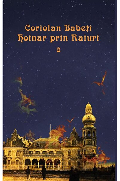 Editura Vremea Hoinar prin raiuri. Volumul 2, Coriolan Babeti