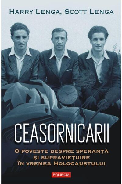 Editura Polirom Ceasornicarii. O poveste despre speranta si suprav
