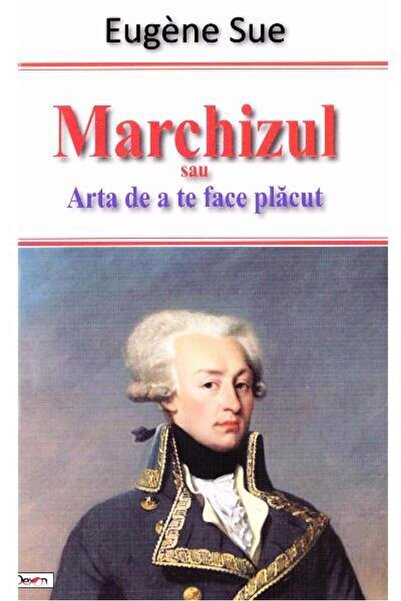Editura Dexon Marchizul sau Arta de a te face placut, Eugene Sue